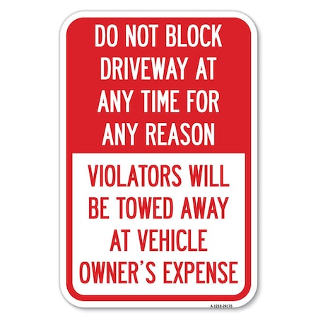 Signmission Do Not Block Driveway at Anytime for ANY Heavy-Gauge Aluminum Sign, 12" x 18", A-1218-24175 A-1218-24175